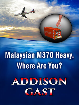 cover image of Malaysian MH370 Heavy, Where Are You?